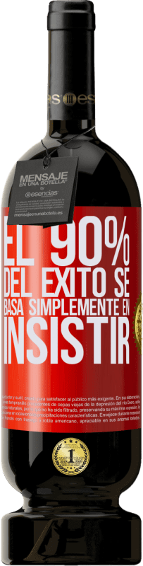 49,95 € | Vino Tinto Edición Premium MBS® Reserva El 90% del éxito se basa simplemente en insistir Etiqueta Roja. Etiqueta personalizable Reserva 12 Meses Cosecha 2014 Tempranillo