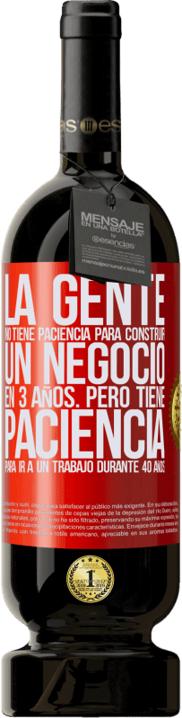 «La gente no tiene paciencia para construir un negocio en 3 años. Pero tiene paciencia para ir a un trabajo durante 40 años» Edición Premium MBS® Reserva
