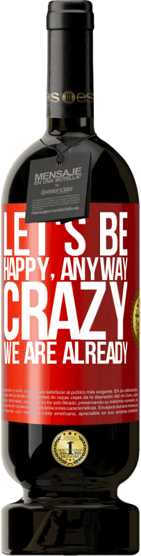 «Давайте будем счастливы, всего, сумасшедшие мы уже» Premium Edition MBS® Бронировать