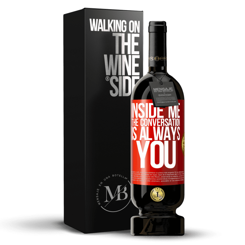 49,95 € Free Shipping | Red Wine Premium Edition MBS® Reserve Inside me people always talk about you Red Label. Customizable label Reserve 12 Months Harvest 2014 Tempranillo
