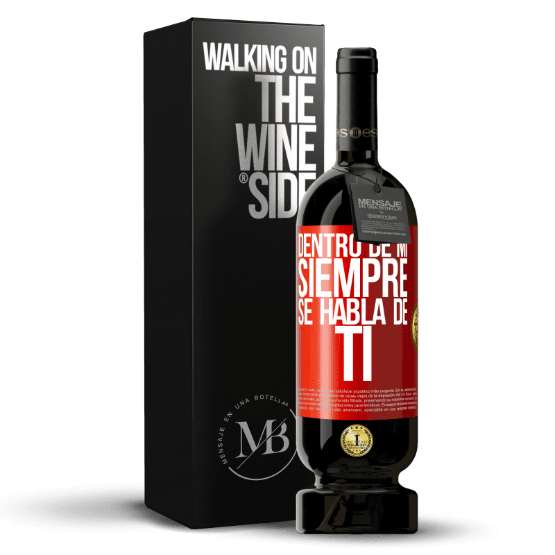 49,95 € Envío gratis | Vino Tinto Edición Premium MBS® Reserva Dentro de mí siempre se habla de ti Etiqueta Roja. Etiqueta personalizable Reserva 12 Meses Cosecha 2015 Tempranillo