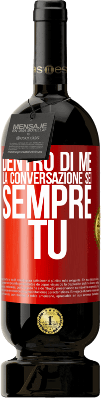 49,95 € | Vino rosso Edizione Premium MBS® Riserva Dentro di me la gente parla sempre di te Etichetta Rossa. Etichetta personalizzabile Riserva 12 Mesi Raccogliere 2015 Tempranillo