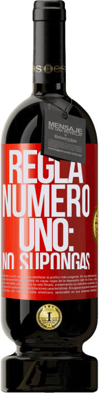 49,95 € | Vino Tinto Edición Premium MBS® Reserva Regla número uno: no supongas Etiqueta Roja. Etiqueta personalizable Reserva 12 Meses Cosecha 2014 Tempranillo