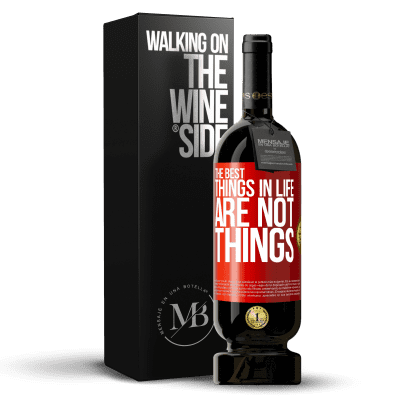 «The best things in life are not things» Premium Edition MBS® Reserve