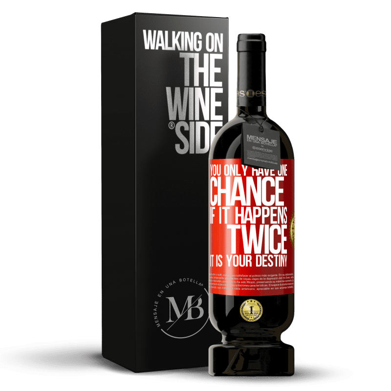 49,95 € Free Shipping | Red Wine Premium Edition MBS® Reserve You only have one chance. If it happens twice, it is your destiny Red Label. Customizable label Reserve 12 Months Harvest 2015 Tempranillo