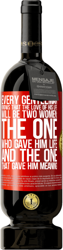 49,95 € 免费送货 | 红酒 高级版 MBS® 预订 每个绅士都知道，他一生的挚爱将是两个女人：一个赋予了他生命的生命和一个赋予他生命的意义的妇女 红色标签. 可自定义的标签 预订 12 个月 收成 2016 Tempranillo