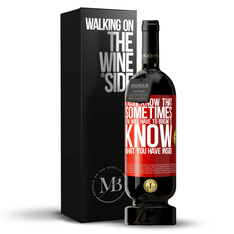 49,95 € Free Shipping | Red Wine Premium Edition MBS® Reserve I just know that sometimes you will have to break to know what you have inside Red Label. Customizable label Reserve 12 Months Harvest 2014 Tempranillo