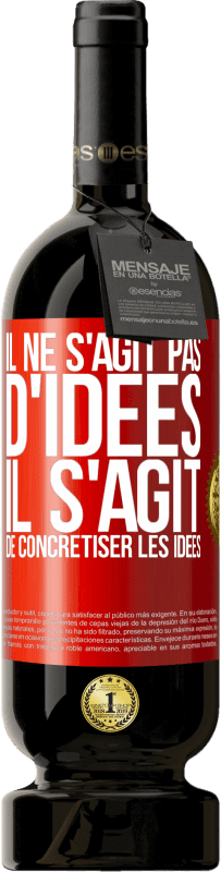 «Il ne s'agit pas d'idées. Il s'agit de concrétiser les idées» Édition Premium MBS® Reserva