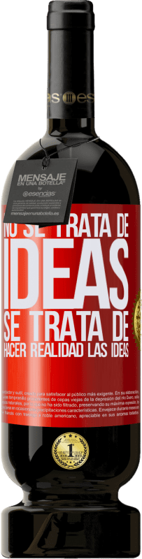 49,95 € Envío gratis | Vino Tinto Edición Premium MBS® Reserva No se trata de ideas. Se trata de hacer realidad las ideas Etiqueta Roja. Etiqueta personalizable Reserva 12 Meses Cosecha 2016 Tempranillo