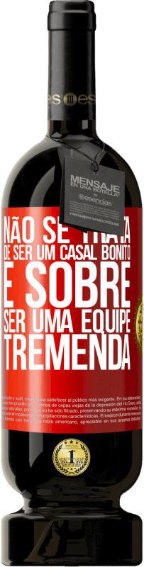 «Não se trata de ser um casal bonito. É sobre ser uma equipe tremenda» Edição Premium MBS® Reserva