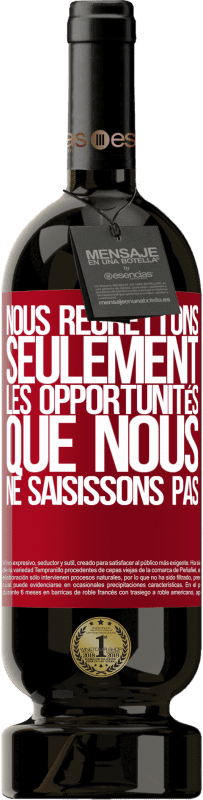 49,95 € Envoi gratuit | Vin rouge Édition Premium MBS® Réserve Nous regrettons seulement les opportunités que nous ne saisissons pas Étiquette Rouge. Étiquette personnalisable Réserve 12 Mois Récolte 2016 Tempranillo