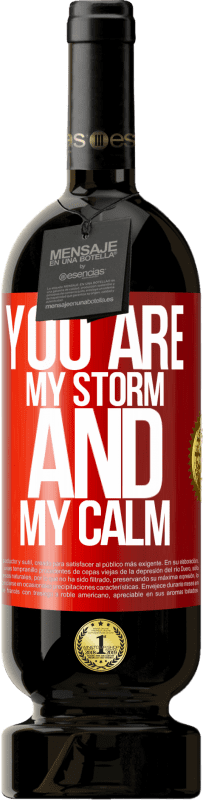 49,95 € | Red Wine Premium Edition MBS® Reserve You are my storm and my calm Red Label. Customizable label Reserve 12 Months Harvest 2014 Tempranillo