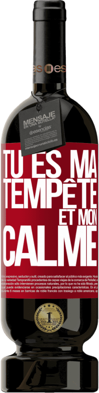 49,95 € | Vin rouge Édition Premium MBS® Réserve Tu es ma tempête et mon calme Étiquette Rouge. Étiquette personnalisable Réserve 12 Mois Récolte 2015 Tempranillo