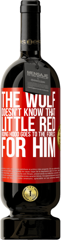 29,95 € Free Shipping | Red Wine Premium Edition MBS® Reserva He does not know the wolf that little red riding hood goes to the forest for him Red Label. Customizable label Reserva 12 Months Harvest 2014 Tempranillo