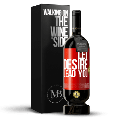 «Let desire lead you» Premium Edition MBS® Reserva