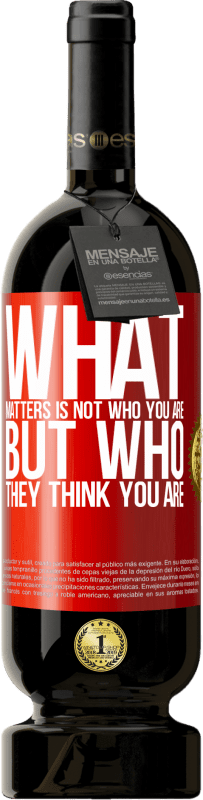 49,95 € Бесплатная доставка | Красное вино Premium Edition MBS® Бронировать Важно не то, кто вы есть, а то, кем вы себя считаете Красная метка. Настраиваемая этикетка Бронировать 12 Месяцы Урожай 2016 Tempranillo