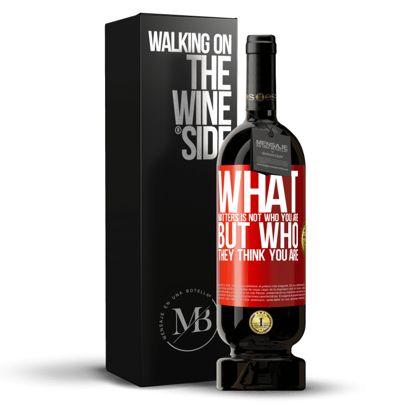 49,95 € Free Shipping | Red Wine Premium Edition MBS® Reserve What matters is not who you are, but who they think you are Red Label. Customizable label Reserve 12 Months Harvest 2016 Tempranillo