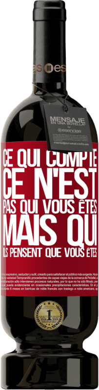 49,95 € Envoi gratuit | Vin rouge Édition Premium MBS® Réserve Ce qui compte, ce n'est pas qui vous êtes, mais qui ils pensent que vous êtes Étiquette Rouge. Étiquette personnalisable Réserve 12 Mois Récolte 2016 Tempranillo