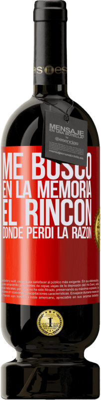 49,95 € Envío gratis | Vino Tinto Edición Premium MBS® Reserva Me busco en la memoria el rincón donde perdí la razón Etiqueta Roja. Etiqueta personalizable Reserva 12 Meses Cosecha 2016 Tempranillo