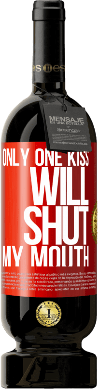 «Only one kiss will shut my mouth» Premium Edition MBS® Reserve