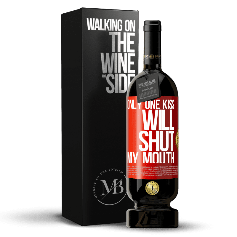 49,95 € Free Shipping | Red Wine Premium Edition MBS® Reserve Only one kiss will shut my mouth Red Label. Customizable label Reserve 12 Months Harvest 2014 Tempranillo
