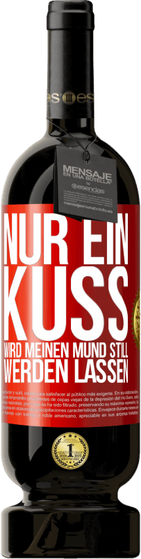 49,95 € | Rotwein Premium Ausgabe MBS® Reserve Nur ein Kuss wird meinen Mund still werden lassen Rote Markierung. Anpassbares Etikett Reserve 12 Monate Ernte 2015 Tempranillo