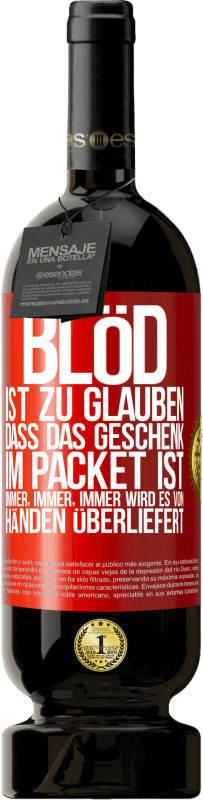 49,95 € | Rotwein Premium Ausgabe MBS® Reserve Blöd ist zu glauben, dass das Geschenk im Packet ist. Immer, immer, immer wird es von Händen überliefert Rote Markierung. Anpassbares Etikett Reserve 12 Monate Ernte 2015 Tempranillo