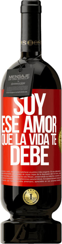 49,95 € Envío gratis | Vino Tinto Edición Premium MBS® Reserva Soy ese amor que la vida te debe Etiqueta Roja. Etiqueta personalizable Reserva 12 Meses Cosecha 2016 Tempranillo