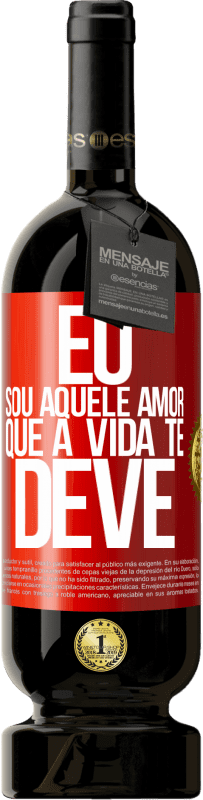 49,95 € | Vinho tinto Edição Premium MBS® Reserva Eu sou aquele amor que a vida te deve Etiqueta Vermelha. Etiqueta personalizável Reserva 12 Meses Colheita 2015 Tempranillo