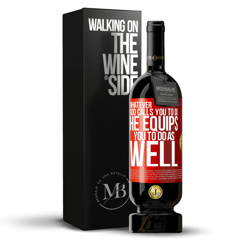 49,95 € Free Shipping | Red Wine Premium Edition MBS® Reserve Whatever God calls you to do, He equips you to do as well Red Label. Customizable label Reserve 12 Months Harvest 2014 Tempranillo