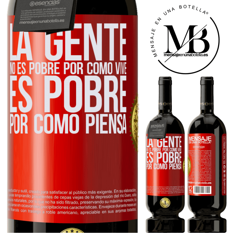 49,95 € Envío gratis | Vino Tinto Edición Premium MBS® Reserva La gente no es pobre por como vive. Es pobre por como piensa Etiqueta Roja. Etiqueta personalizable Reserva 12 Meses Cosecha 2016 Tempranillo