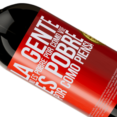 Expresiones Únicas y Personales. «La gente no es pobre por como vive. Es pobre por como piensa» Edición Premium MBS® Reserva