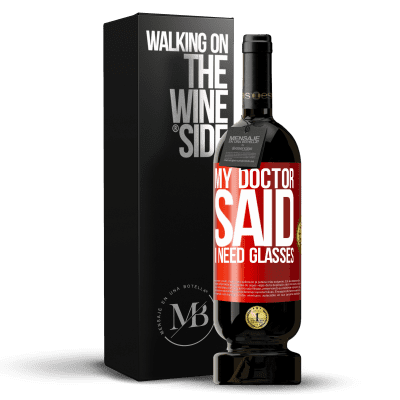 «My doctor said I need glasses» Edição Premium MBS® Reserva
