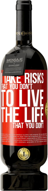 49,95 € Free Shipping | Red Wine Premium Edition MBS® Reserve I take risks that you don't, to live the life that you don't Red Label. Customizable label Reserve 12 Months Harvest 2014 Tempranillo