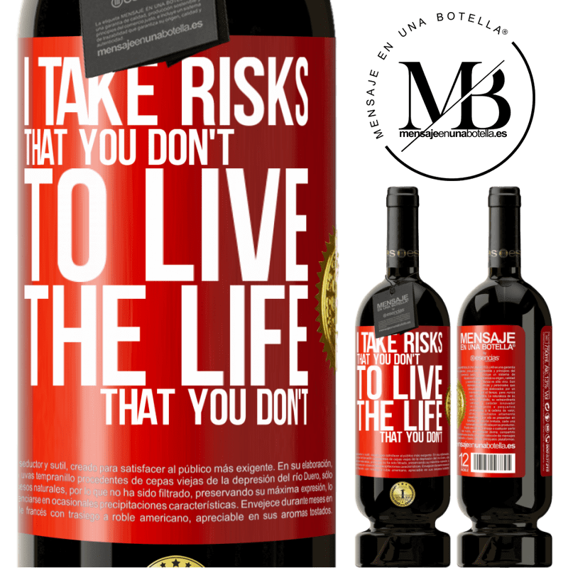 49,95 € Free Shipping | Red Wine Premium Edition MBS® Reserve I take risks that you don't, to live the life that you don't Red Label. Customizable label Reserve 12 Months Harvest 2014 Tempranillo