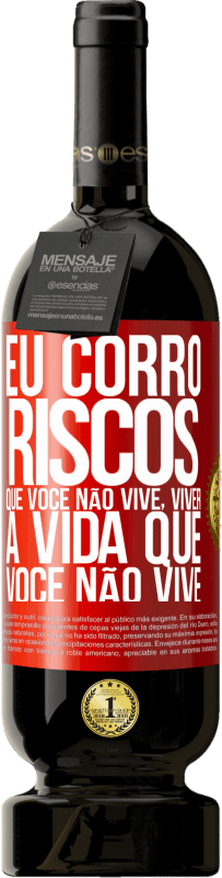 49,95 € Envio grátis | Vinho tinto Edição Premium MBS® Reserva Eu corro riscos que você não vive, viver a vida que você não vive Etiqueta Vermelha. Etiqueta personalizável Reserva 12 Meses Colheita 2016 Tempranillo