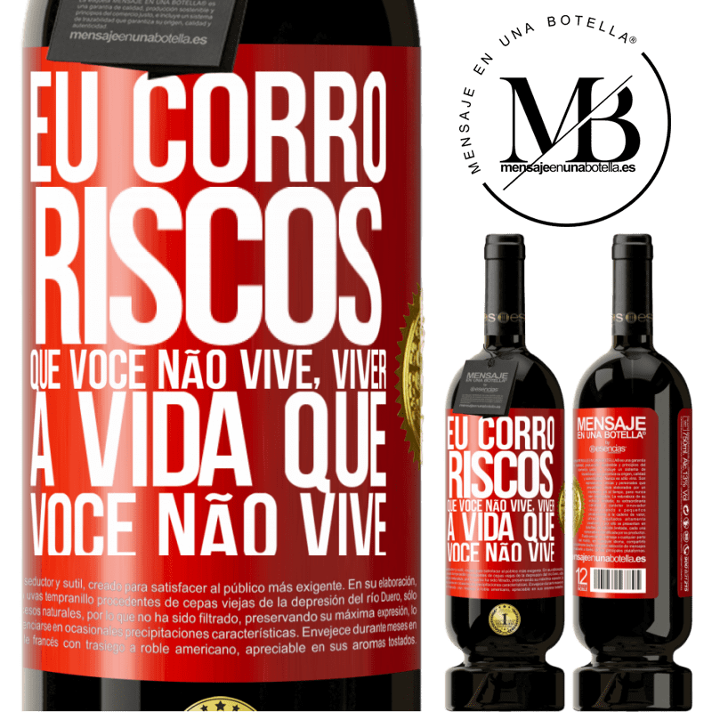 49,95 € Envio grátis | Vinho tinto Edição Premium MBS® Reserva Eu corro riscos que você não vive, viver a vida que você não vive Etiqueta Vermelha. Etiqueta personalizável Reserva 12 Meses Colheita 2014 Tempranillo