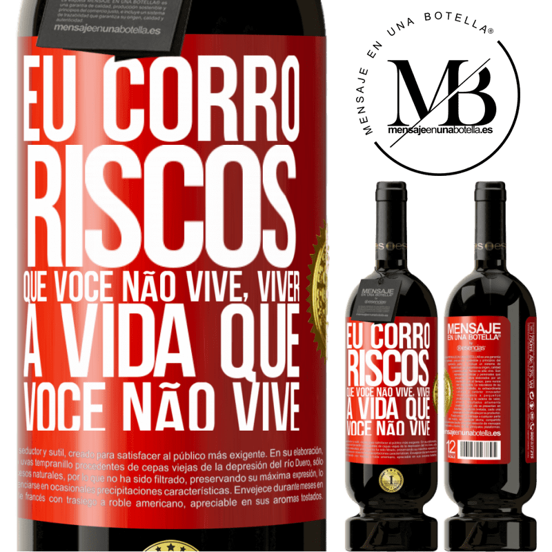 49,95 € Envio grátis | Vinho tinto Edição Premium MBS® Reserva Eu corro riscos que você não vive, viver a vida que você não vive Etiqueta Vermelha. Etiqueta personalizável Reserva 12 Meses Colheita 2016 Tempranillo