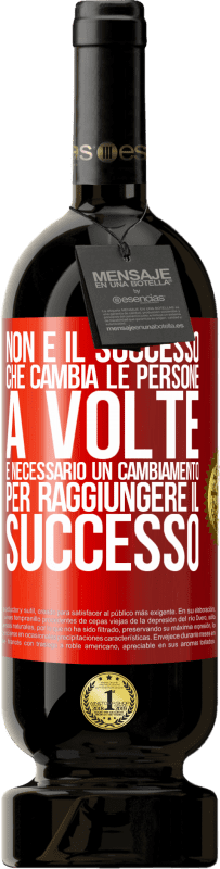 Spedizione Gratuita | Vino rosso Edizione Premium MBS® Riserva Non è il successo che cambia le persone. A volte è necessario un cambiamento per raggiungere il successo Etichetta Rossa. Etichetta personalizzabile Riserva 12 Mesi Raccogliere 2014 Tempranillo