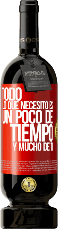 49,95 € | Vino Tinto Edición Premium MBS® Reserva Todo lo que necesito es un poco de tiempo y mucho de ti Etiqueta Roja. Etiqueta personalizable Reserva 12 Meses Cosecha 2016 Tempranillo