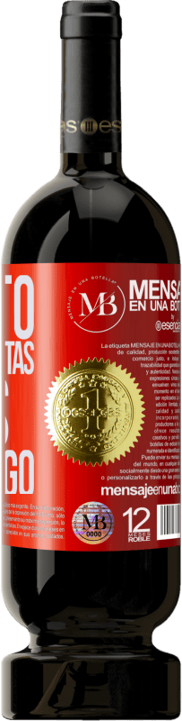 «Cuanto más te quitas, más me pongo» Edición Premium MBS® Reserva
