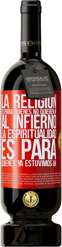 49,95 € Envío gratis | Vino Tinto Edición Premium MBS® Reserva La religión es para quienes no quieren ir al infierno. La espiritualidad es para quienes ya estuvimos ahí Etiqueta Roja. Etiqueta personalizable Reserva 12 Meses Cosecha 2016 Tempranillo