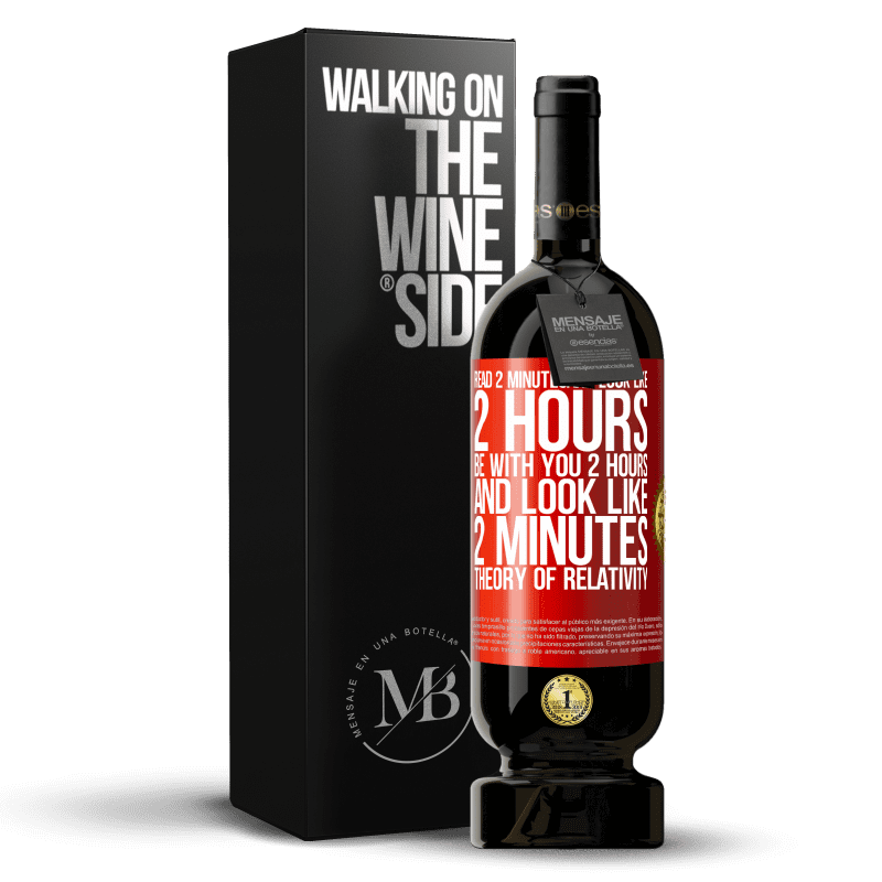 29,95 € Free Shipping | Red Wine Premium Edition MBS® Reserva Read 2 minutes and look like 2 hours. Be with you 2 hours and look like 2 minutes. Theory of relativity Red Label. Customizable label Reserva 12 Months Harvest 2014 Tempranillo