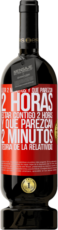 «Leer 2 minutos y que parezcan 2 horas. Estar contigo 2 horas y que parezcan 2 minutos. Teoría de la Relatividad» Edición Premium MBS® Reserva