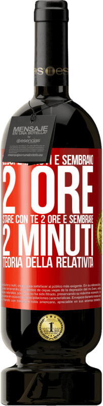 49,95 € Spedizione Gratuita | Vino rosso Edizione Premium MBS® Riserva Leggi 2 minuti e sembrano 2 ore. Stare con te 2 ore e sembrare 2 minuti. Teoria della relatività Etichetta Rossa. Etichetta personalizzabile Riserva 12 Mesi Raccogliere 2016 Tempranillo