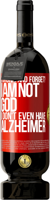 «forgive and forget? I am not God, nor do I have Alzheimer's» Premium Edition MBS® Reserve