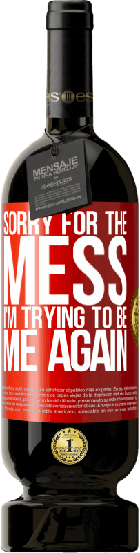 49,95 € | Красное вино Premium Edition MBS® Бронировать Извините за беспорядок, я снова пытаюсь быть собой Красная метка. Настраиваемая этикетка Бронировать 12 Месяцы Урожай 2016 Tempranillo