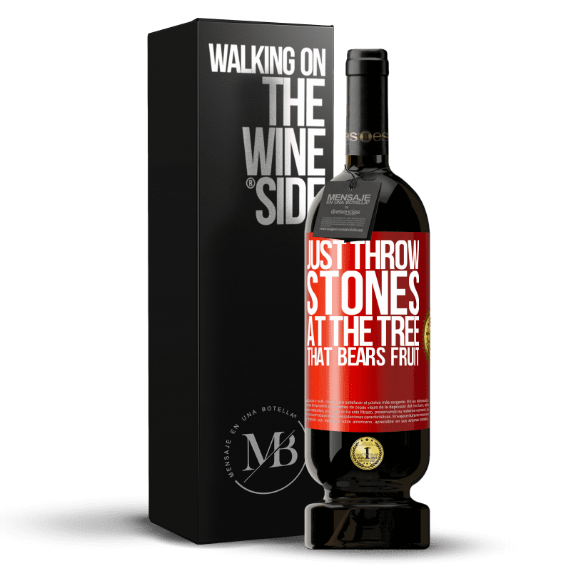 49,95 € Free Shipping | Red Wine Premium Edition MBS® Reserve Just throw stones at the tree that bears fruit Red Label. Customizable label Reserve 12 Months Harvest 2014 Tempranillo