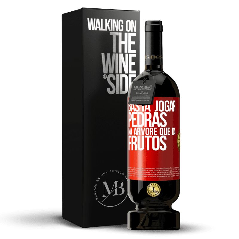 49,95 € Envio grátis | Vinho tinto Edição Premium MBS® Reserva Basta jogar pedras na árvore que dá frutos Etiqueta Vermelha. Etiqueta personalizável Reserva 12 Meses Colheita 2015 Tempranillo