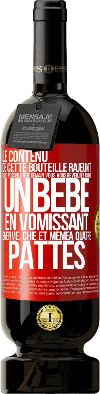 49,95 € Envoi gratuit | Vin rouge Édition Premium MBS® Réserve Le contenu de cette bouteille rajeunit. Il est possible que demain vous vous réveilliez comme un bébé: en vomissant, énervé, chi Étiquette Rouge. Étiquette personnalisable Réserve 12 Mois Récolte 2016 Tempranillo